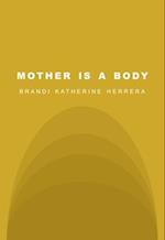 Mother Is a Body