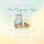 A Pregnancy Devotional- I'm Praying for You