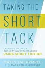 Taking the Short Tack: Creating Income and Connecting with Readers Using Short Fiction 