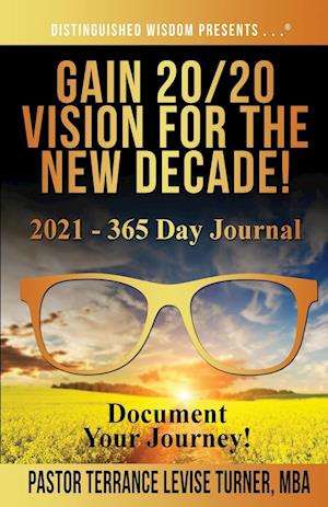 Gain 20/20 Vision For The New Decade! 2021 - 365 Day Journal