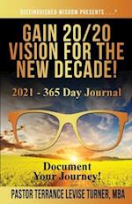 Gain 20/20 Vision For The New Decade! 2021 - 365 Day Journal