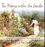 The Promise Within The Garden : A Meditative Journey into the Heart of God 
