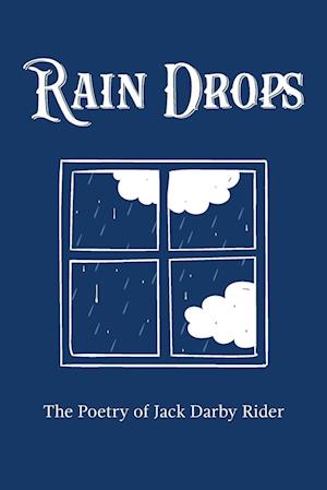 Rain Drops: The Poetry of Jack Darby Writer
