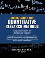 Course Slides for Quantitative Research Methods Using Risk Simulator and ROV BizStats Software