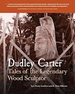 Dudley Carter: Tales of the Legendary Wood Sculptor 