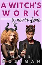 A Witch's Work Is Never Done: A paranormal romantic comedy 
