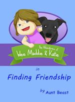 Finding Friendship: the Adventures of Wee Maddie & Katie 