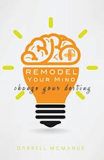 Remodel Your Mind Change Your Destiny 