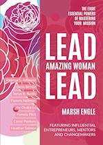 Lead. Amazing Woman. Lead: The Eight Essential Powers of Mastering Your Mission 