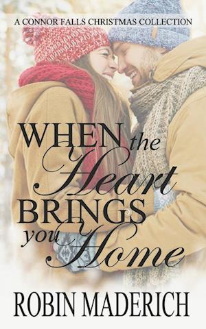 When the Heart Brings You Home - A Connor Falls Christmas Collection