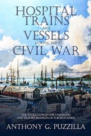 Hospital Trains and Vessels during the Civil War