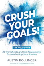 Crush Your Goals! The Field Guide