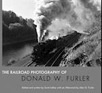 The Railroad Photography of Donald W. Furler