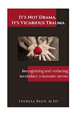 It's Not Drama, It's Vicarious Trauma: Recognizing and reducing secondary traumatic stress. 