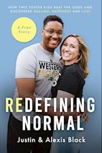 Redefining Normal: How Two Foster Kids Beat The Odds and Discovered Healing, Happiness and Love 