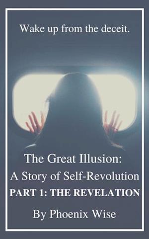 Great Illusion: A Story of Self-Revolution: Part 1