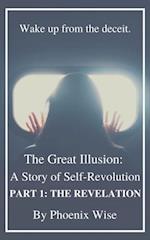 Great Illusion: A Story of Self-Revolution, Part 1: The Revelation
