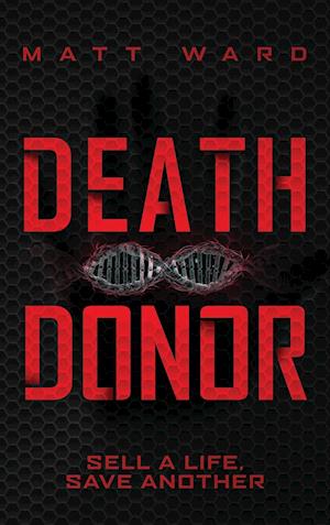 Death Donor: A Dystopian Sci-Fi Technothriller