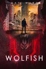 Wolfish: A YA Dystopian SciFi Technothriller 