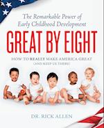 Great by Eight: The Remarkable Power of Early Childhood Development 
