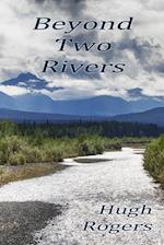 Beyond Two Rivers