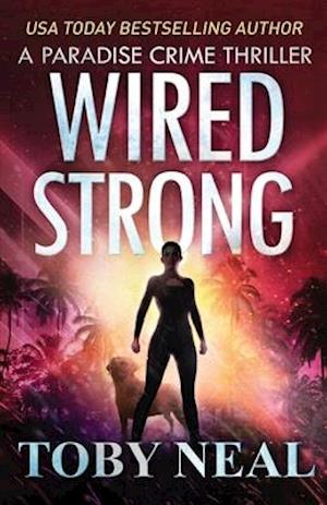 Wired Strong: Vigilante Justice Thriller Series