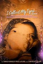 I Collect My Eyes . . . a Memoir – A Mother and Daughter's Spiritual Journey and Conversations about Love, Motherhood, Death and Healing