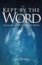 Kept By The Word: Unveiling God's Purpose of Prayer 