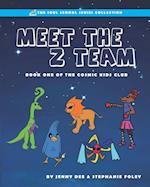 Meet the Z Team: Book 1 of the Cosmic Kids Club 