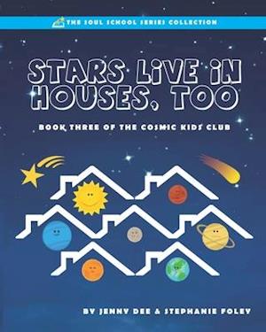 Stars Live in Houses, Too: Book 3 of the Cosmic Kids Club