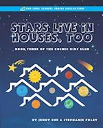 Stars Live in Houses, Too: Book 3 of the Cosmic Kids Club 