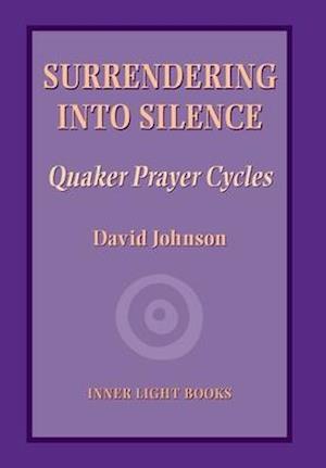 Surrendering into Silence: Quaker Prayer Cycles