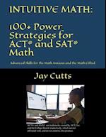 Intuitive Math - 100+ Power Strategies for ACT(R) and SAT(R) Math