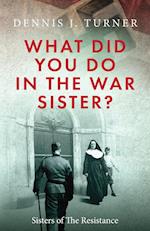 What Did You Do in the War, Sister? 