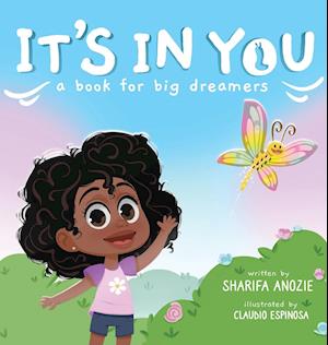 It's In You : A Book For Big Dreamers