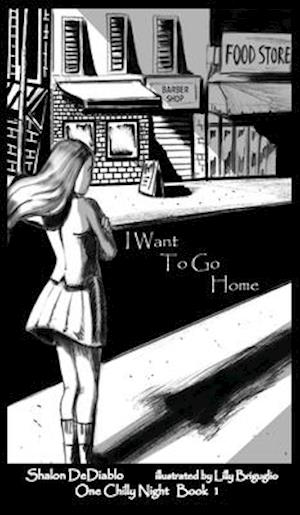 I Want To Go Home: One Chilly Night Book 1