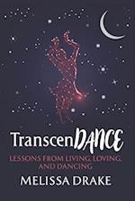 TranscenDANCE: Lessons from Living, Loving, and Dancing 