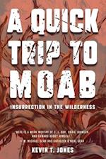 A Quick Trip to Moab: Insurrection in the Wilderness: Insurrection in the Wilderness 