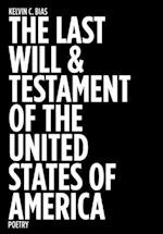 THE LAST WILL & TESTAMENT OF THE UNITED STATES OF AMERICA: Poetry 