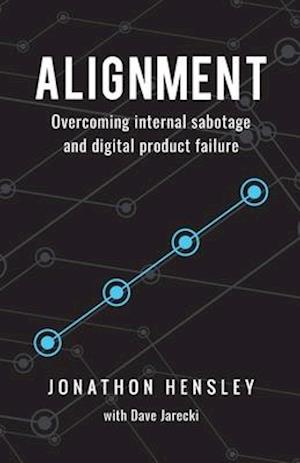 Alignment: Overcoming internal sabotage and digital product failure