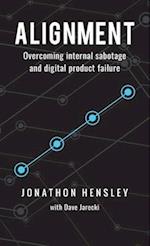 Alignment: Overcoming internal sabotage and digital product failure 