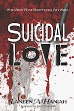 SUICIDAL LOVE: The Kiss That Shattered My Soul 