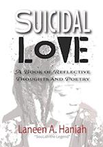 Suicidal Love: A Book of Reflective Thoughts and Poetry 