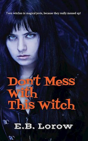 Don't Mess With This Witch: Teen witches in magical juvie, because they really messed up!