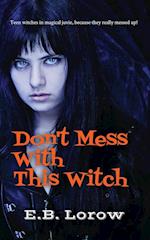 Don't Mess With This Witch: Teen witches in magical juvie, because they really messed up! 
