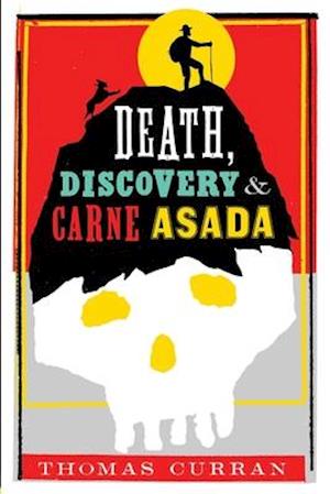 Death, Discovery and Carne Asada