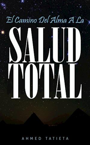 EL CAMINO DEL ALMA A LA SALUD TOTAL