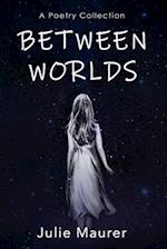 Between Worlds: A Poetry Collection 