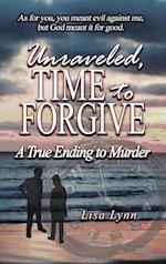 Unraveled, Time to Forgive, A True Ending to Murder