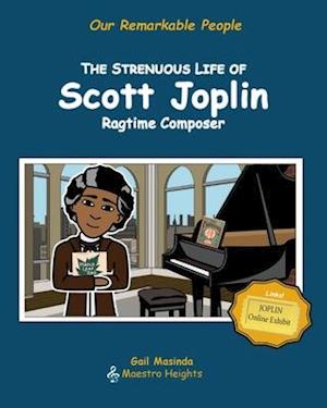 The Strenuous Life of Scott Joplin: Ragtime Composer